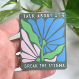 Talk about it break the stigma mental health sticker