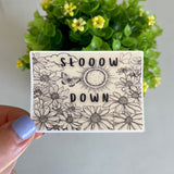 Motivational Floral Slow Down Sticker for daily use